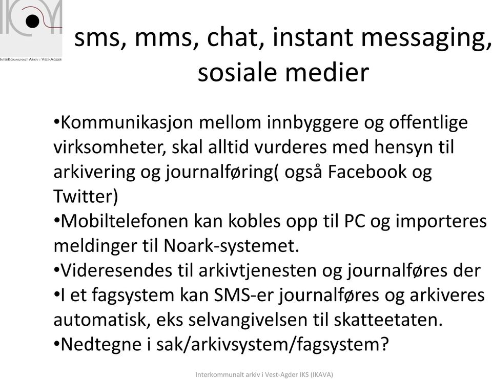 til PC og importeres meldinger til Noark-systemet.