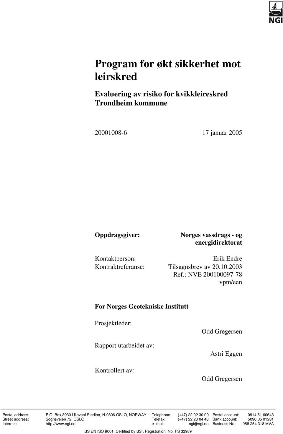 : NVE 200100097-78 vpm/een For Norges Geotekniske Institutt Prosjektleder: Rapport utarbeidet av: Kontrollert av: Od