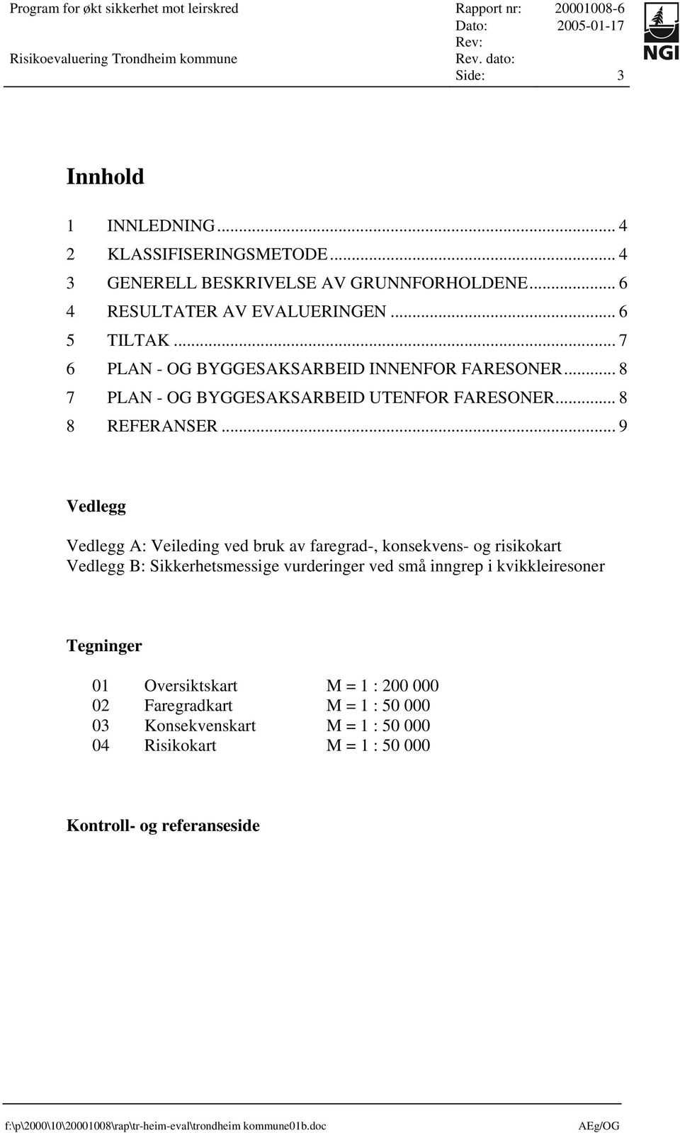 .. 8 7 PLAN - OG BYGGESAKSARBEID UTENFOR FARESONER... 8 8 REFERANSER.