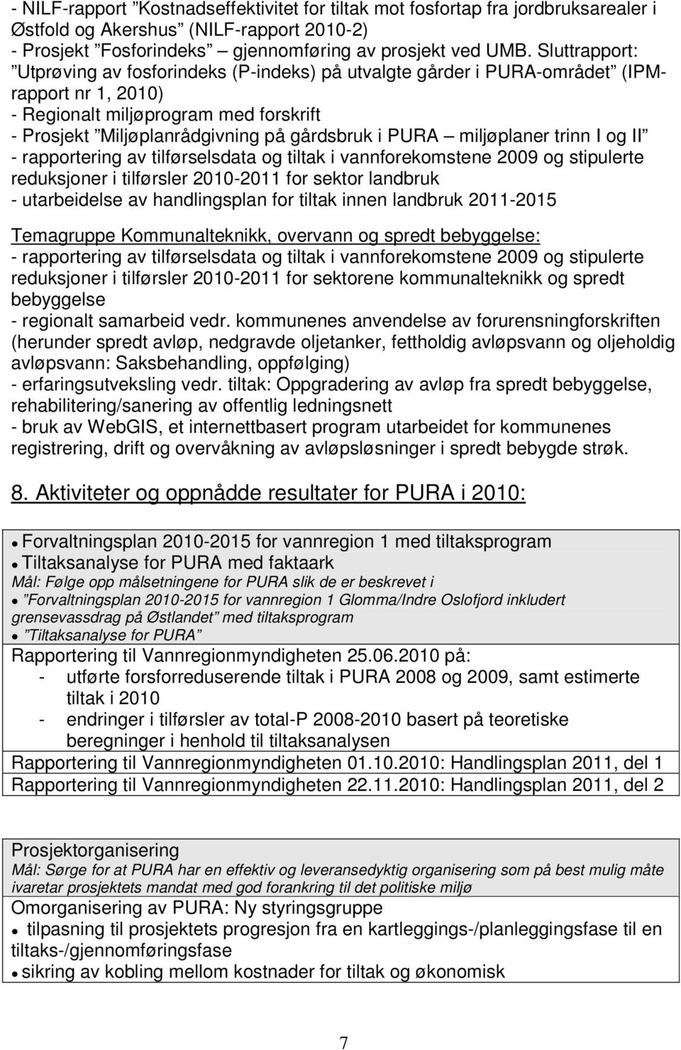 miljøplaner trinn I og II - rapportering av tilførselsdata og tiltak i vannforekomstene 2009 og stipulerte reduksjoner i tilførsler 2010-2011 for sektor landbruk - utarbeidelse av handlingsplan for