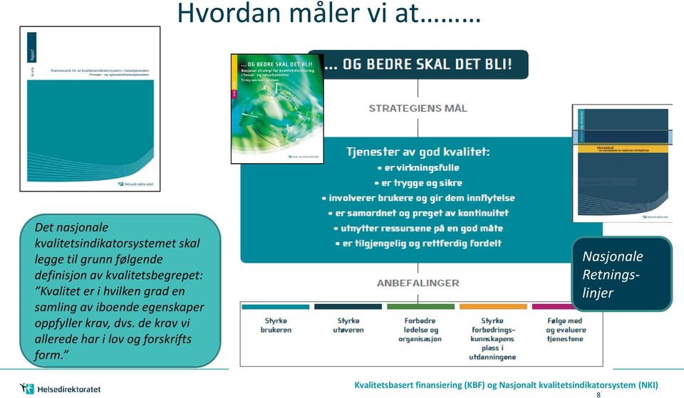 i hvilken grad en samling av iboende egenskaper oppfyller krav, dvs.