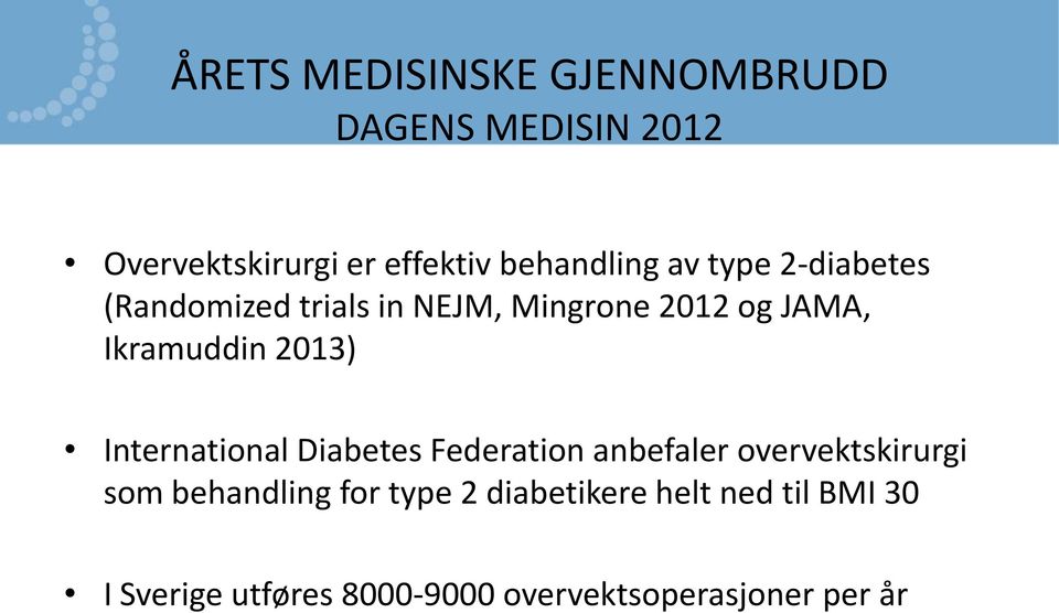Ikramuddin 2013) International Diabetes Federation anbefaler overvektskirurgi som