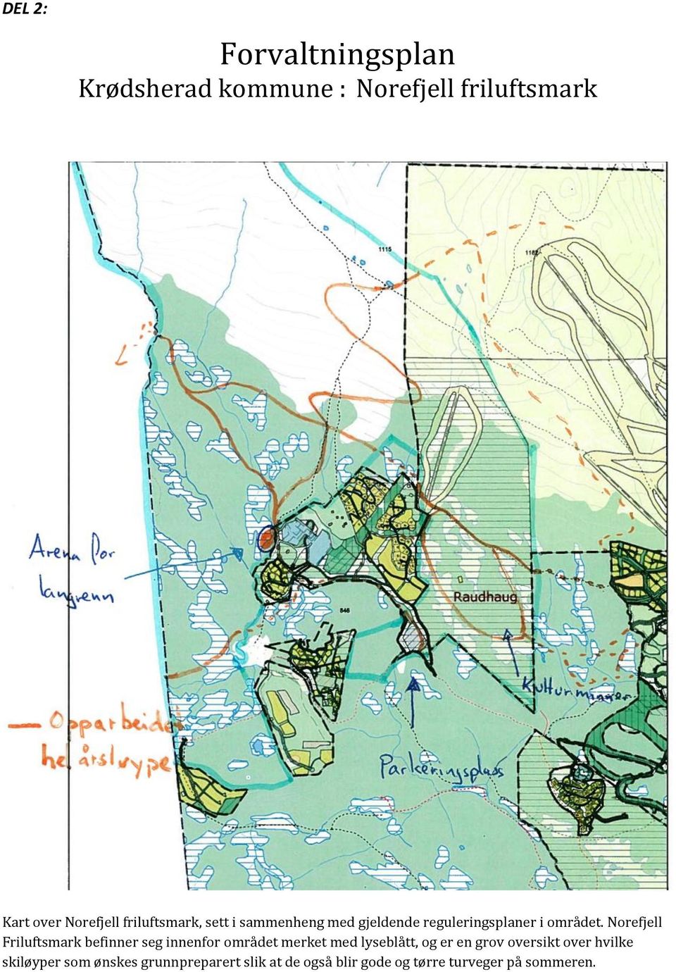 Norefjell Friluftsmark befinner seg innenfor området merket med lyseblått, og er en grov