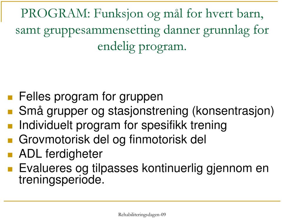 Felles program for gruppen Små grupper og stasjonstrening (konsentrasjon)