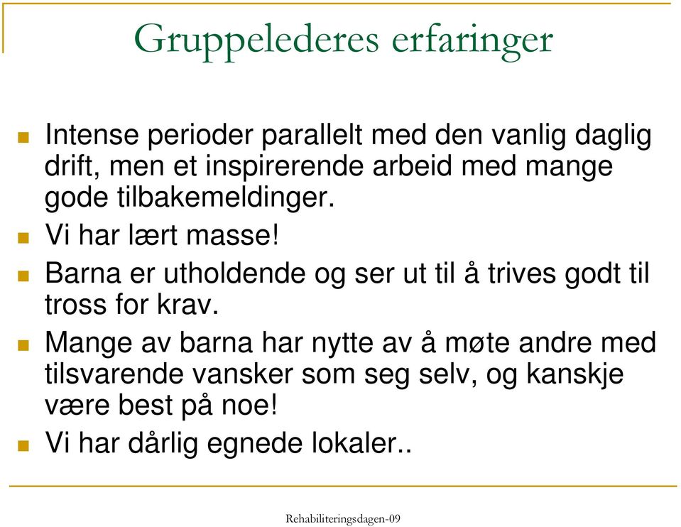 Barna er utholdende og ser ut til å trives godt til tross for krav.