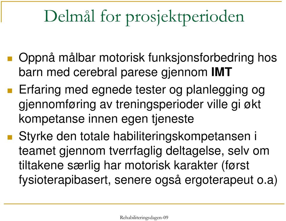 kompetanse innen egen tjeneste Styrke den totale habiliteringskompetansen i teamet gjennom tverrfaglig