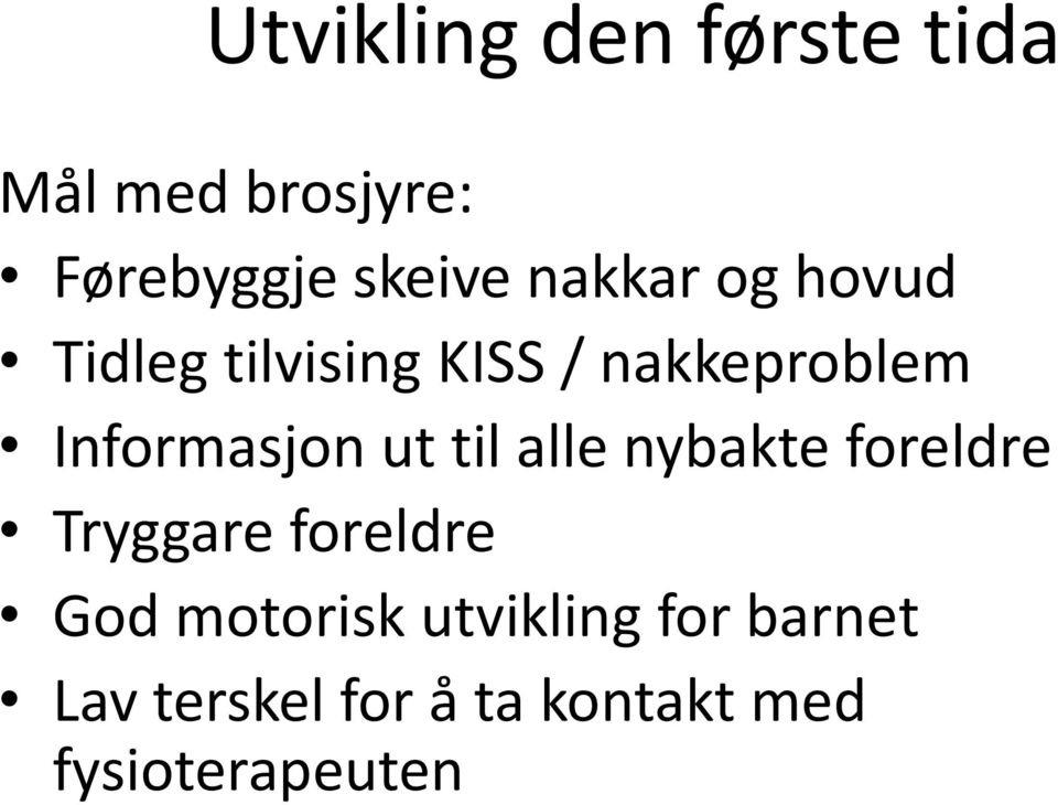 Informasjon ut til alle nybakte foreldre Tryggare foreldre God