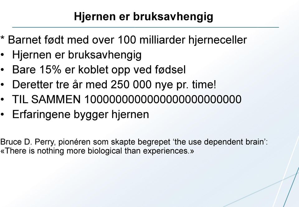 TIL SAMMEN 1000000000000000000000000 Erfaringene bygger hjernen Bruce D.