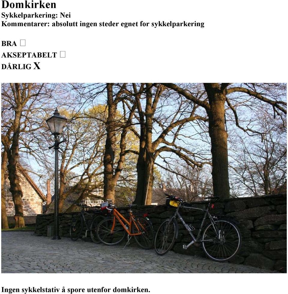egnet for sykkelparkering DÅRLIG X
