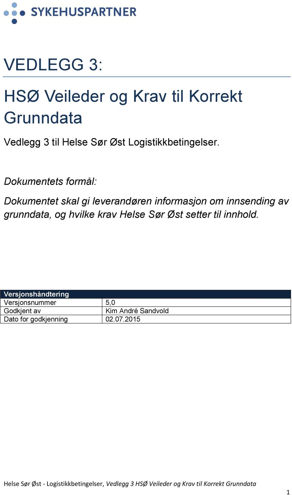 Dokumentets formål: Dokumentet skal gi leverandøren informasjon om innsending av