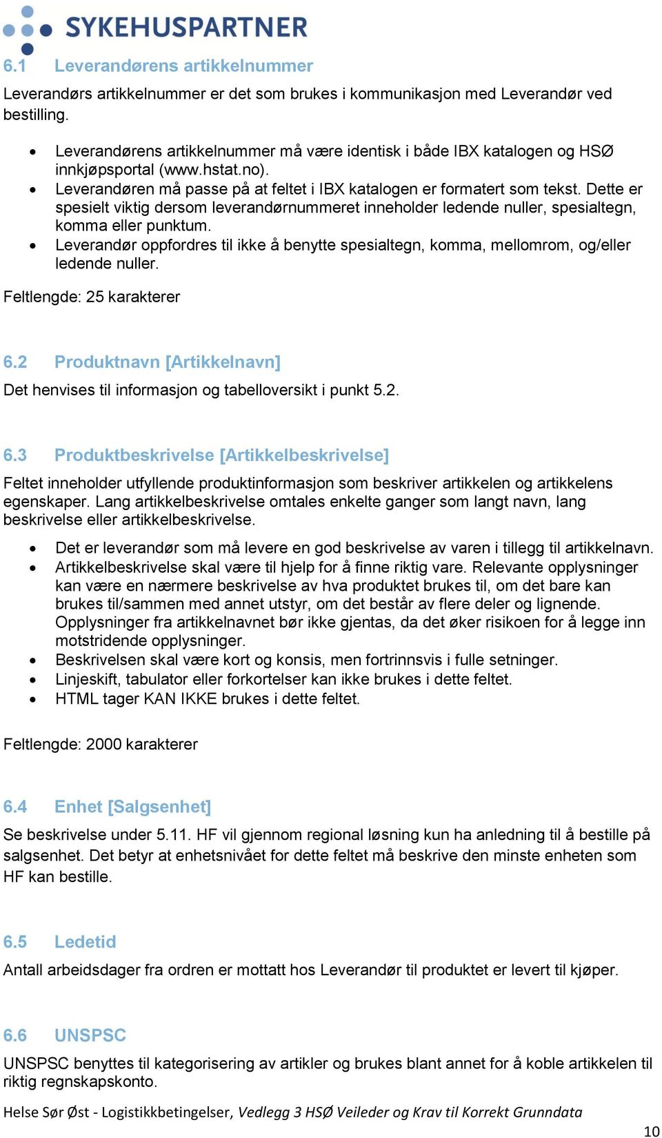 Dette er spesielt viktig dersom leverandørnummeret inneholder ledende nuller, spesialtegn, komma eller punktum.