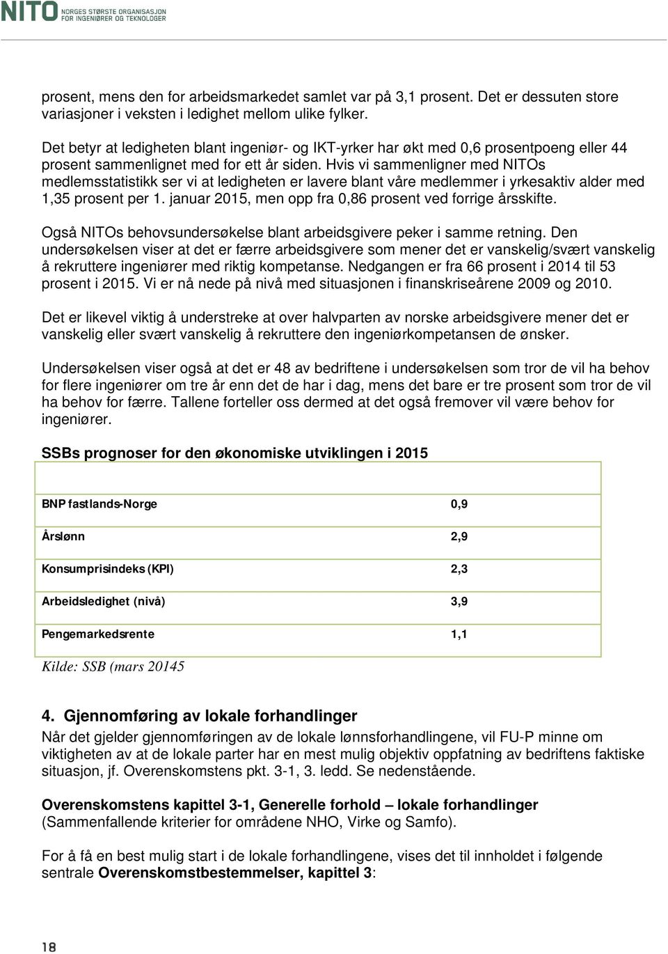 Hvis vi sammenligner med NITOs medlemsstatistikk ser vi at ledigheten er lavere blant våre medlemmer i yrkesaktiv alder med 1,35 prosent per 1.