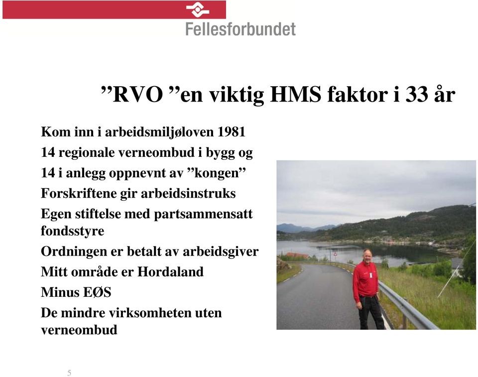 arbeidsinstruks Egen stiftelse med partsammensatt fondsstyre Ordningen er