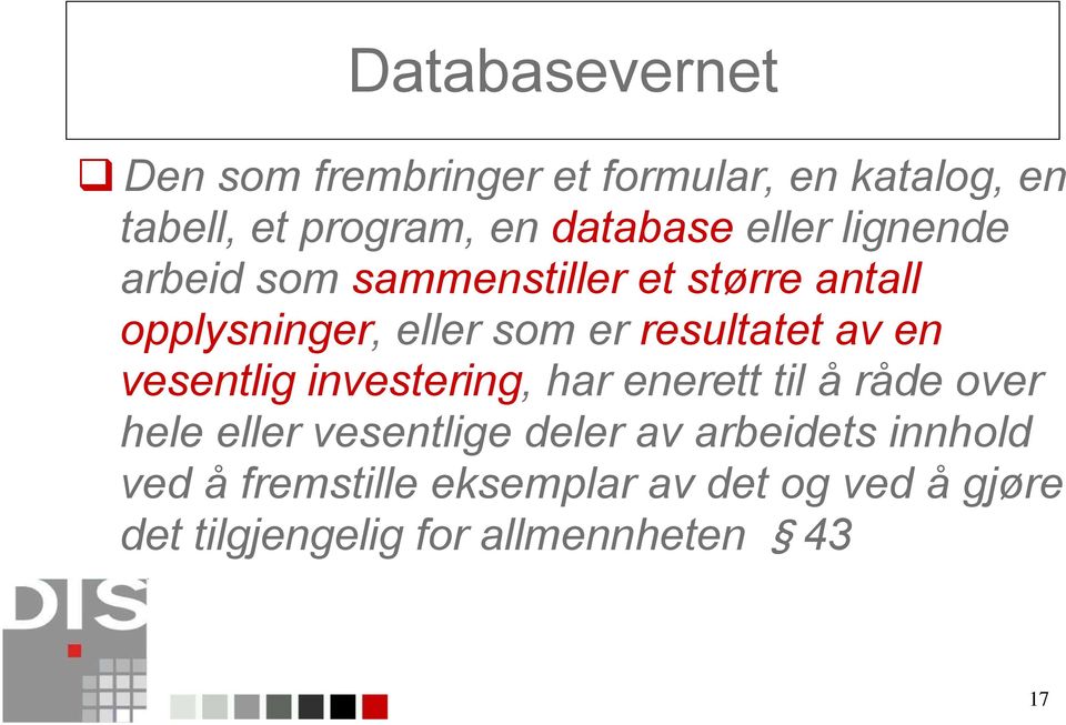 av en vesentlig investering, har enerett til å råde over hele eller vesentlige deler av