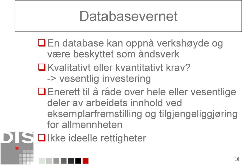 -> vesentlig investering Enerett til å råde over hele eller vesentlige deler