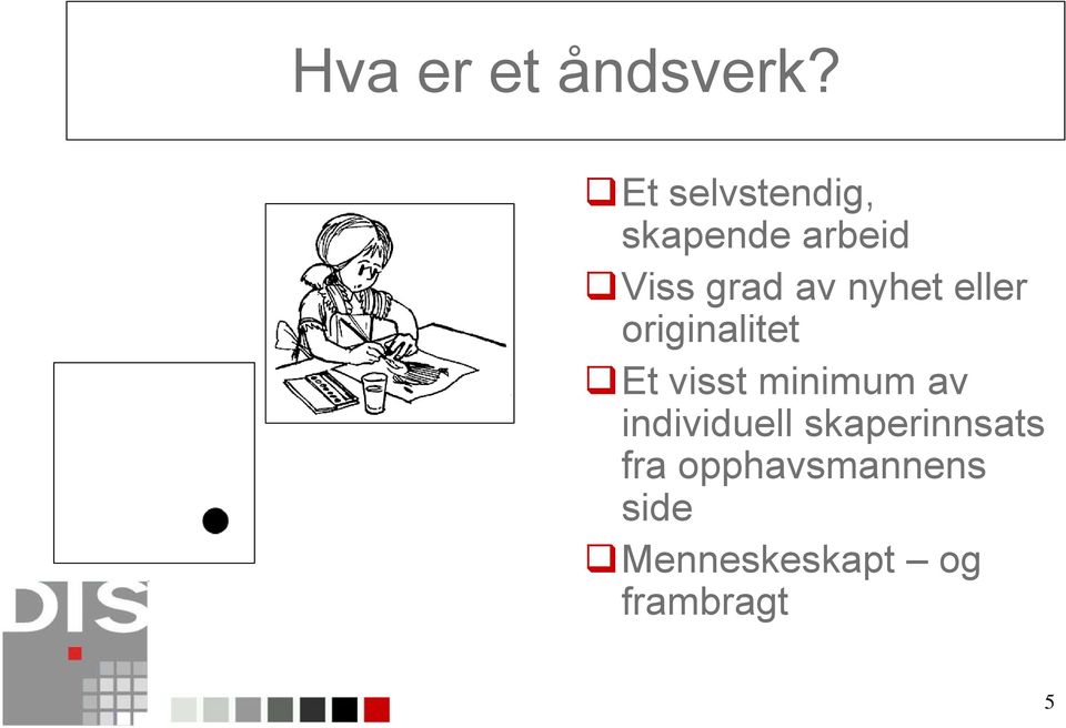 nyhet eller originalitet Et visst minimum av