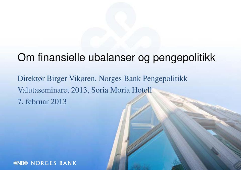 Vikøren, Norges Bank Pengepolitikk