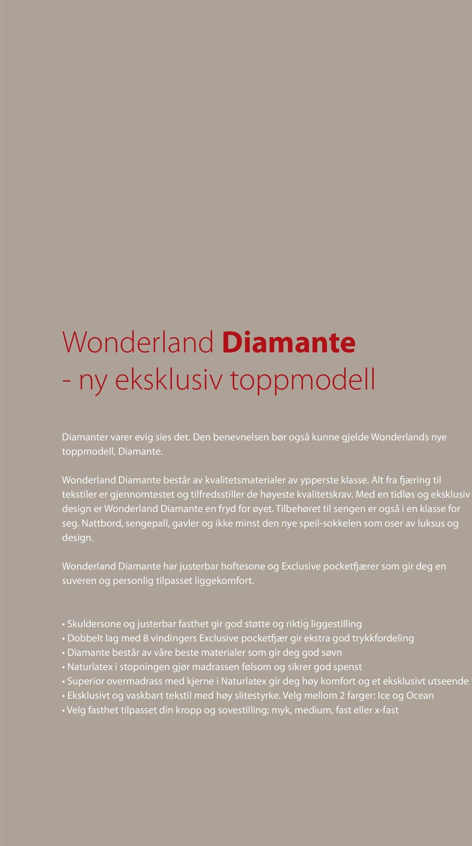 Med en tidløs og eksklusiv design er Wonderland Diamante en fryd for øyet. Tilbehøret til sengen er også i en klasse for seg.
