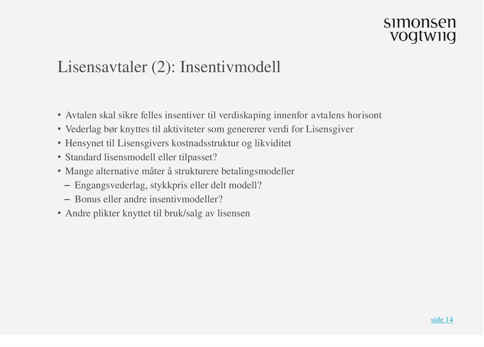 likviditet Standard lisensmodell eller tilpasset?