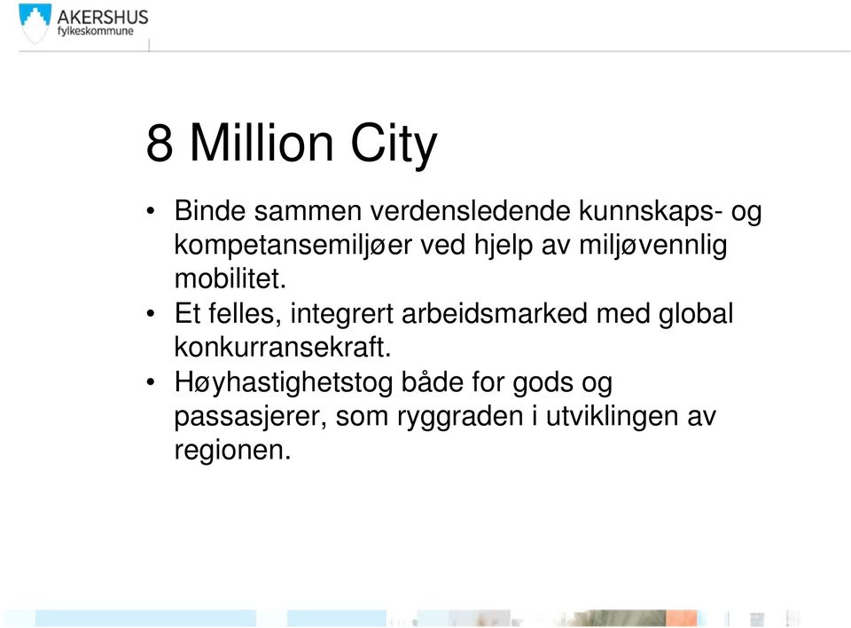 Et felles, integrert arbeidsmarked med global konkurransekraft.