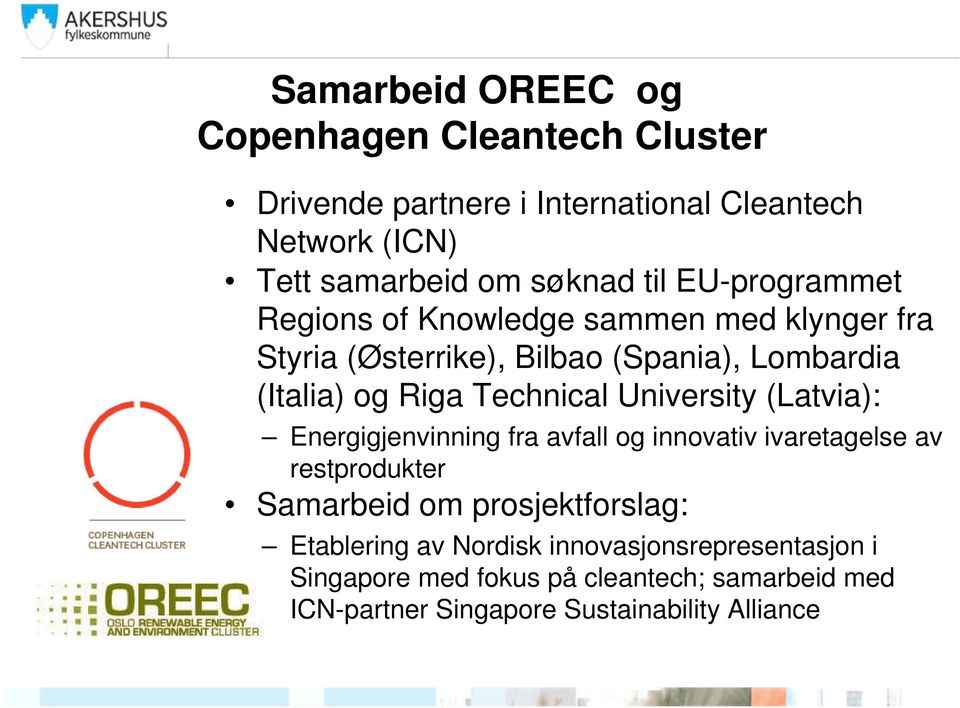 Technical University (Latvia): Energigjenvinning fra avfall og innovativ ivaretagelse av restprodukter Samarbeid om prosjektforslag: