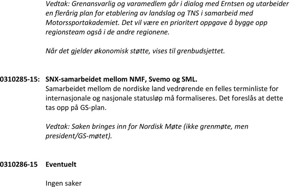 0310285-15: SNX-samarbeidet mellom NMF, Svemo og SML.