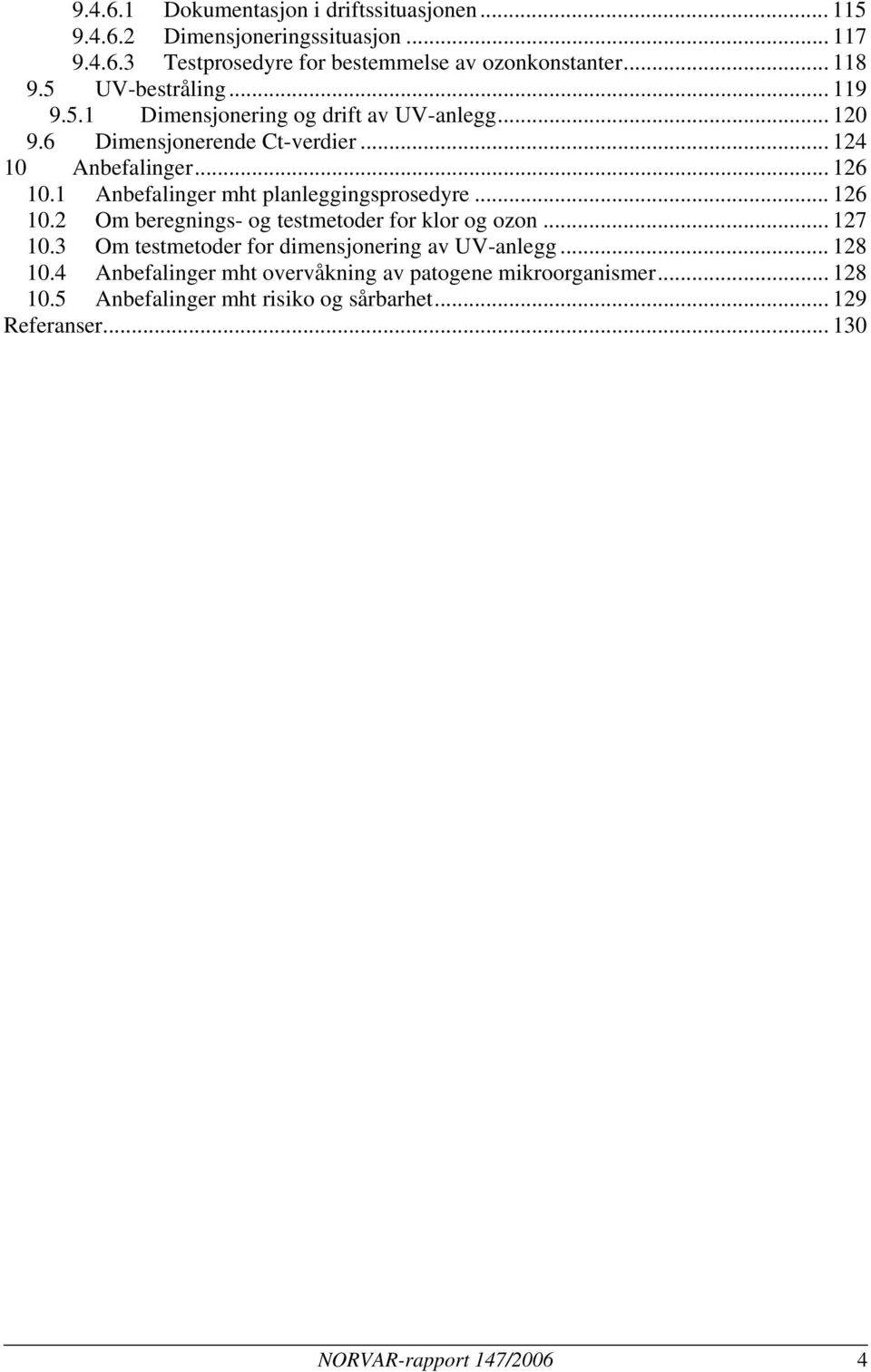 1 Anbefalinger mht planleggingsprosedyre... 126 10.2 Om beregnings- og testmetoder for klor og ozon... 127 10.