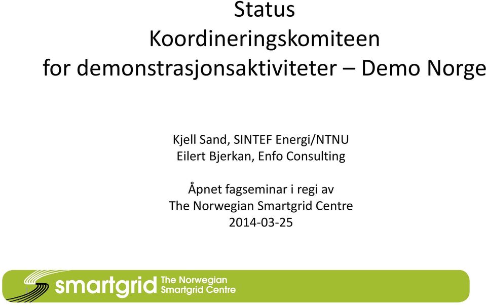 SINTEF Energi/NTNU Eilert Bjerkan, Enfo Consulting