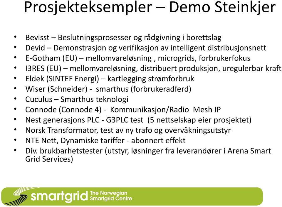 (Schneider) - smarthus (forbrukeradferd) Cuculus Smarthus teknologi Connode (Connode 4) - Kommunikasjon/Radio Mesh IP Nest generasjons PLC - G3PLC test (5 nettselskap eier