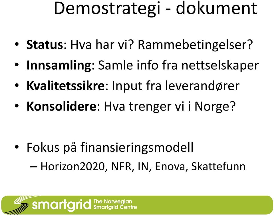 Input fra leverandører Konsolidere: Hva trenger vi i Norge?