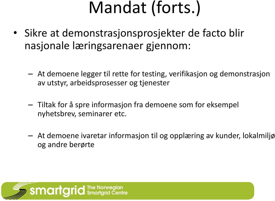 legger til rette for testing, verifikasjon og demonstrasjon av utstyr, arbeidsprosesser og