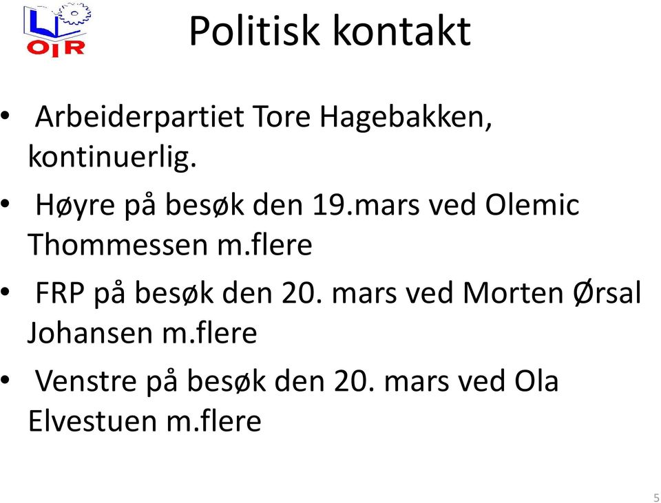 mars ved Olemic Thommessen m.flere FRP på besøk den 20.