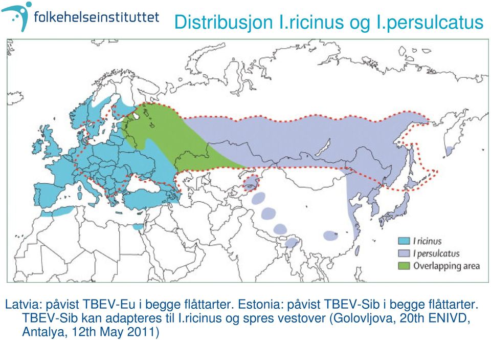 Estonia: påvist TBEV-Sib i begge flåttarter.