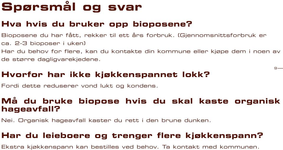 Hvorfor har ikke kjøkkenspannet lokk? 9 Fordi dette reduserer vond lukt og kondens.