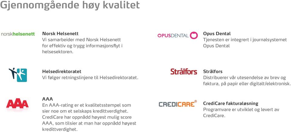 Strålfors Distribuerer vår utesendelse av brev og faktura, på papir eller digitalt/elektronisk.