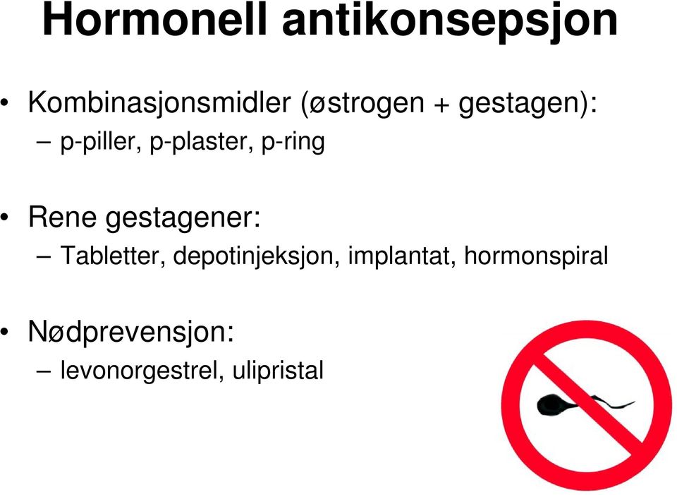 Rene gestagener: Tabletter, depotinjeksjon,