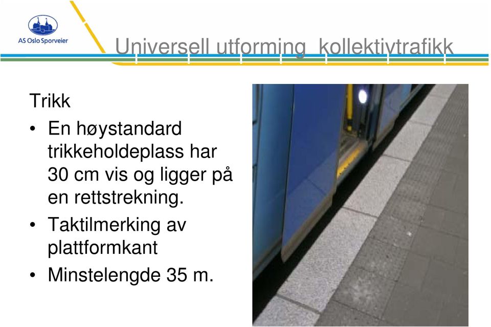 og ligger på en rettstrekning.