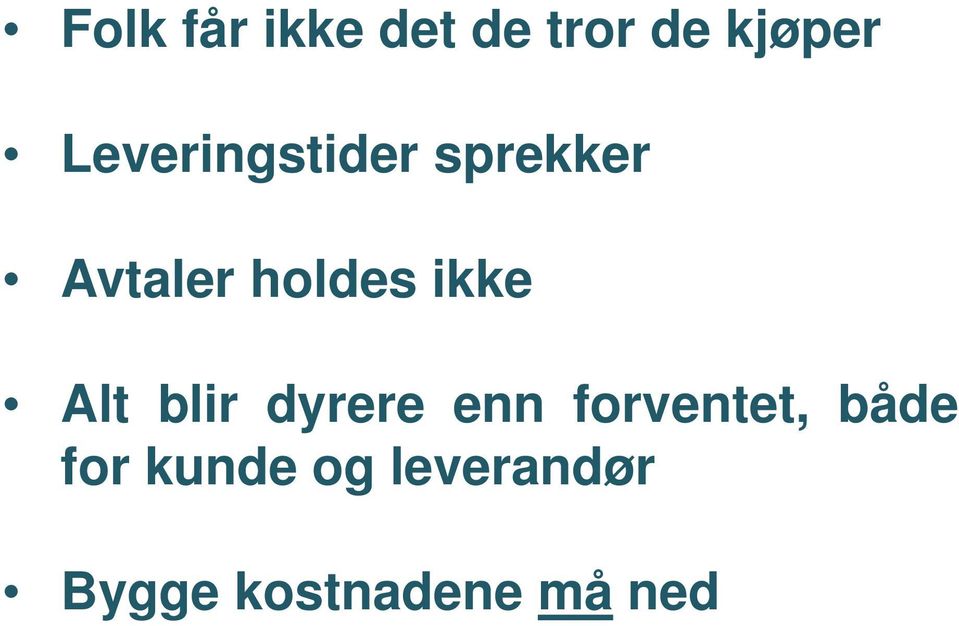 ikke Alt blir dyrere enn forventet, både