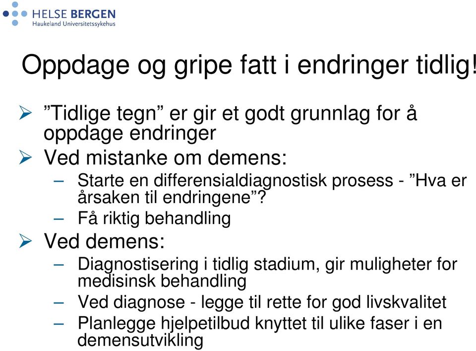 differensialdiagnostisk prosess - Hva er årsaken til endringene?