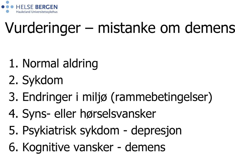 Endringer i miljø (rammebetingelser) 4.