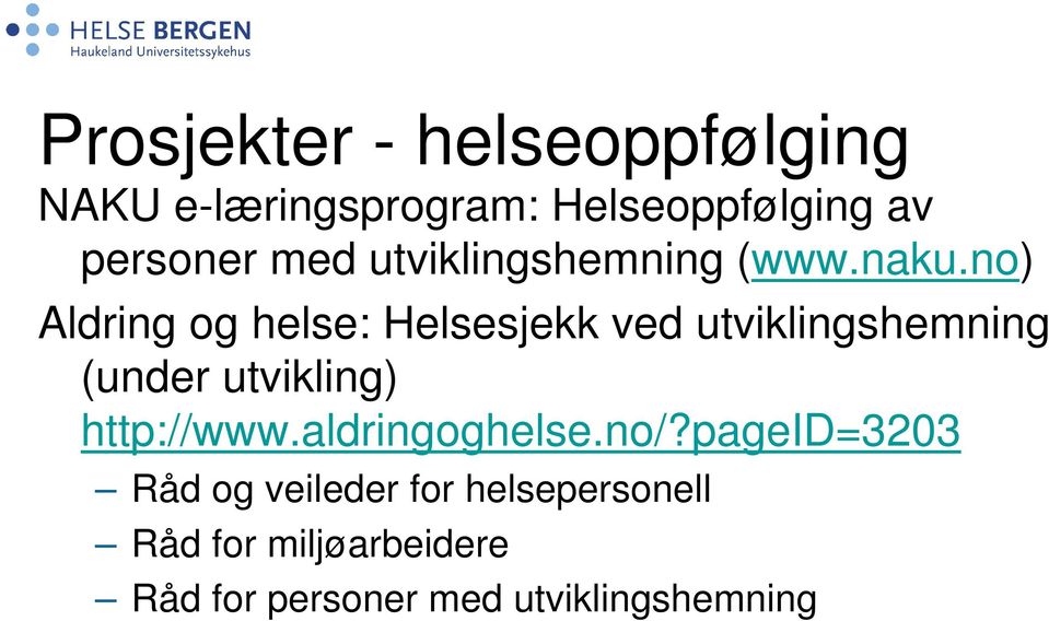 no) Aldring og helse: Helsesjekk ved utviklingshemning (under utvikling)