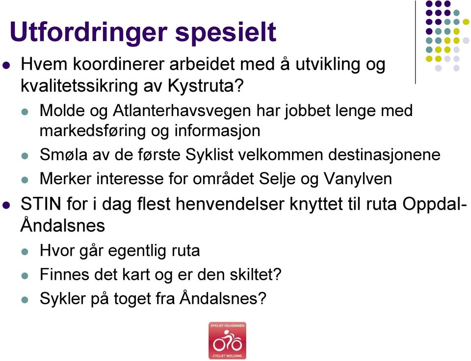 velkommen destinasjonene Merker interesse for området Selje og Vanylven STIN for i dag flest henvendelser