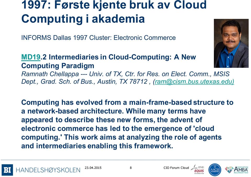 , Austin, TX 78712, (ram@cism.bus.utexas.edu) Computing has evolved from a main-frame-based structure to a network-based architecture.