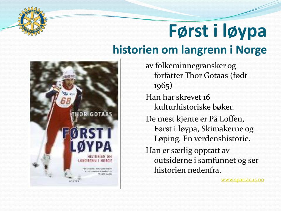 De mest kjente er På Loffen, Først i løypa, Skimakerne og Løping.