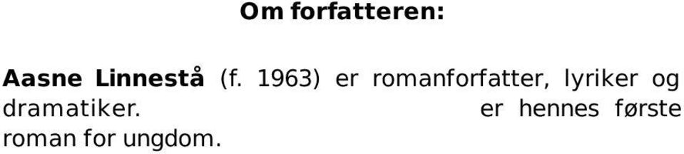 1963) er romanforfatter,