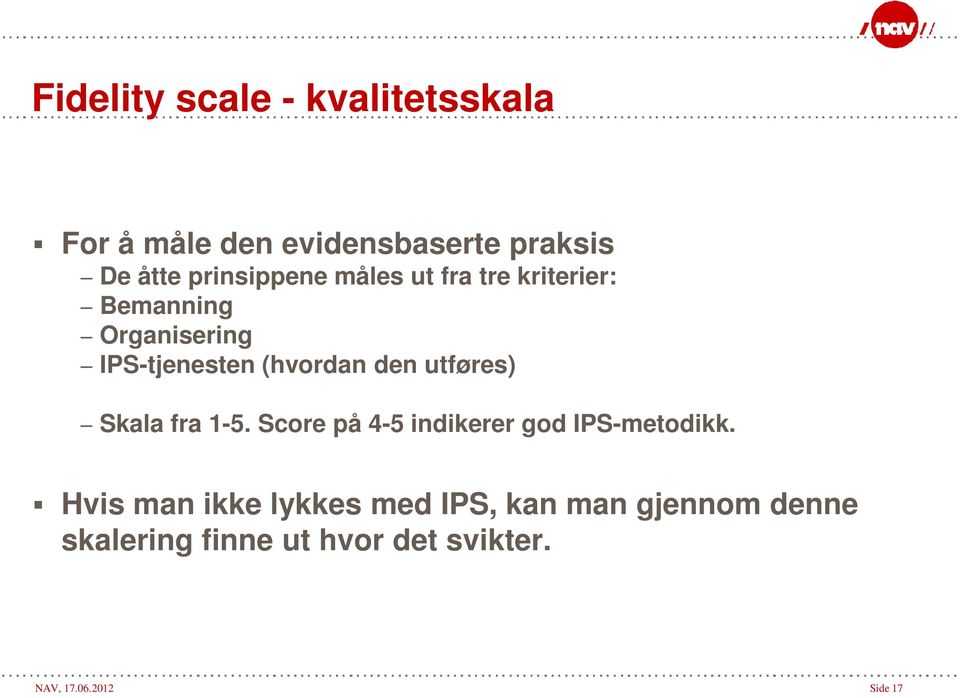 den utføres) Skala fra 1-5. Score på 4-5 indikerer god IPS-metodikk.