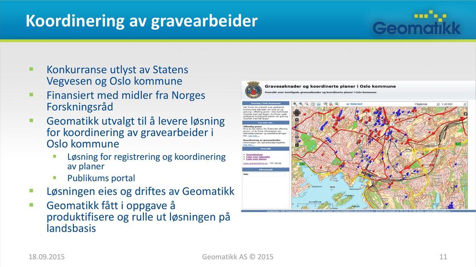 kommune Løsning for registrering og koordinering av planer Publikums portal Løsningen eies og driftes av