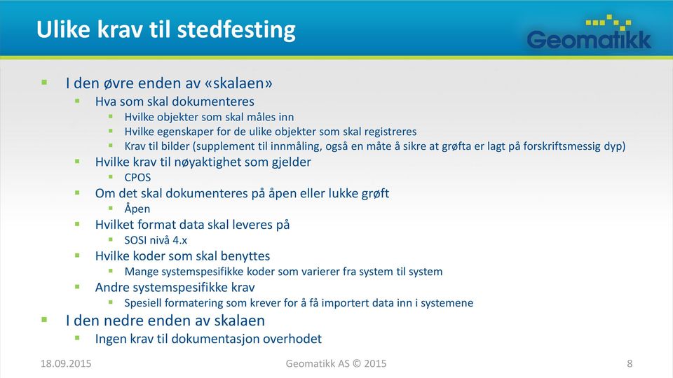 åpen eller lukke grøft Åpen Hvilket format data skal leveres på SOSI nivå 4.