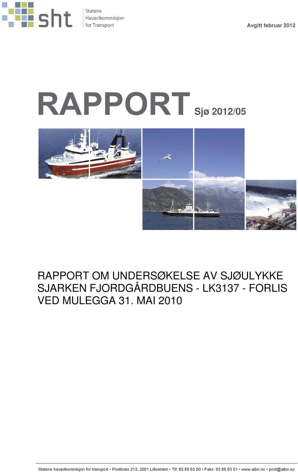 MAI 2010 Statens havarikommisjon for transport Postboks 213, 2001