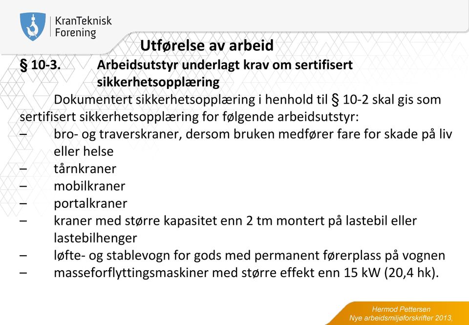 liv eller helse tårnkraner mobilkraner portalkraner kraner med større kapasitet enn 2 tm montert på lastebil eller lastebilhenger